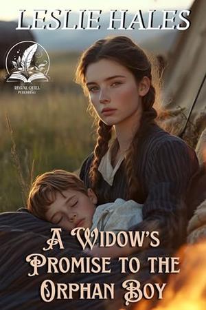 A Widow’s Promise to the Orphan Boy: A Historical Western Romance Novel by Leslie Hales