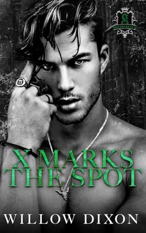 X Marks the Spot by Willow Dixon