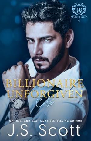 Billionaire Unforgiven ~ Cole (Montana Billionaire's #4)