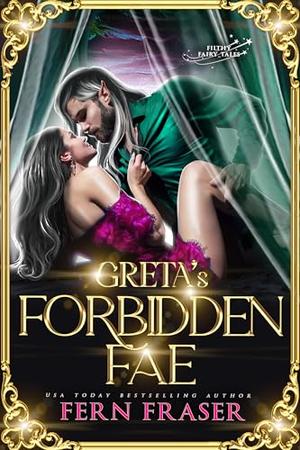 Greta's Forbidden Fae: A Grumpy Sunshine Spicy Fantasy Romance by Fern Fraser