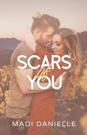 Scars of You by Madi Danielle