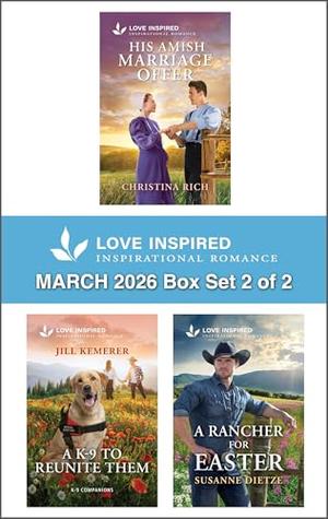 Love Inspired March 2026 Box Set - 2 of 2 by Christina Rich, Jill Kemerer, Susanne Dietze