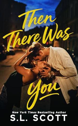Then There Was You by S.L. Scott