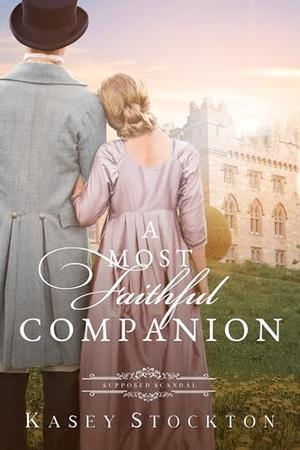 A Most Faithful Companion: A Regency Romance by Kasey Stockton