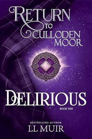 Delirious: Return to Culloden Moor Book 10 by L.L. Muir