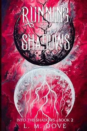 Running The Shadows by L.M. Dove
