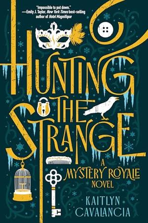 Hunting the Strange: A Mystery Royale Novel by Kaitlyn Cavalancia