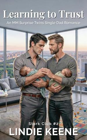 Learning to Trust: A Surprise Twins Single Dad Billionaire MM Romance by Lindie Keene