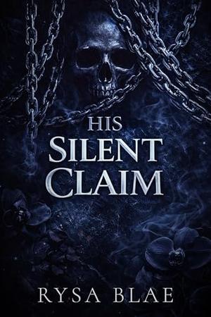 His Silent Claim: A Brooding Billionaire Redemption Romance by Rysa Blae
