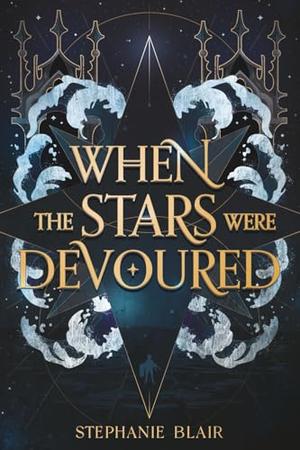 When the Stars Were Devoured by Stephanie Blair