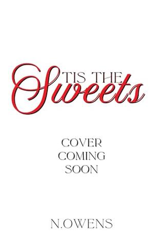 Tis The Sweets: A Holiday Romance by N. Owens