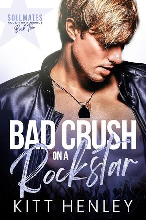 Bad Crush on a Rockstar: A Spicy Brother's-Best-Friend Romance (Soulmates #2)