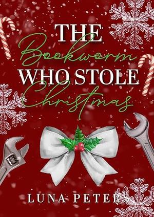 The Bookworm Who Stole Christmas by Luna Peters