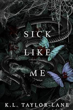 Sick Like Me by K.L. Taylor-Lane