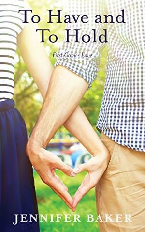 To Have and to Hold by Jennifer Baker