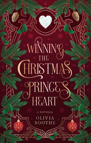 Winning the Christmas Prince's Heart by Olivia Boothe