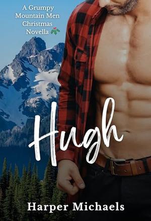 Hugh (Grumpy Mountain Men Christmas #1)
