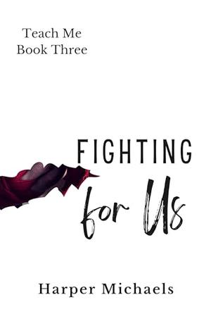 Fighting for Us (Teach Me #3)