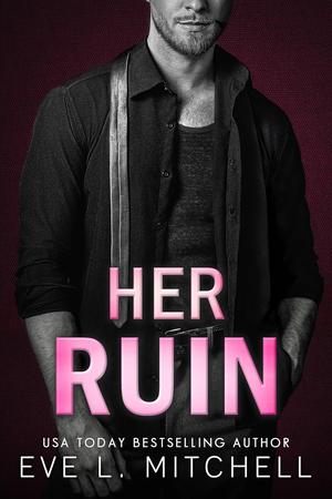 Her Ruin by Eve L. Mitchell