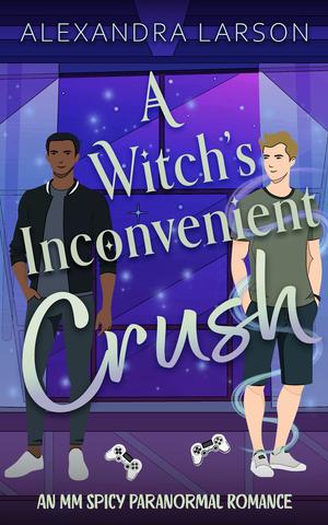 A Witch’s Inconvenient Crush by Alexandra Larson