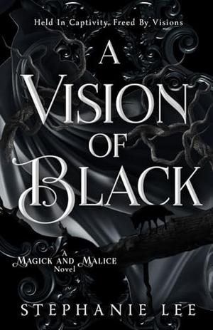 A Vision of Black: Auri's Story (Magick and Malice #2)