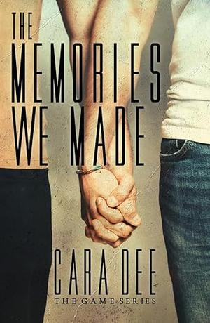 The Memories We Made: Remembering Us, Part I by Cara Dee
