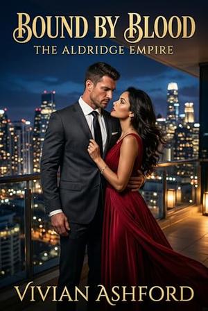 Bound by Blood: A Billionaire Romance (The Aldridge Empire #2)