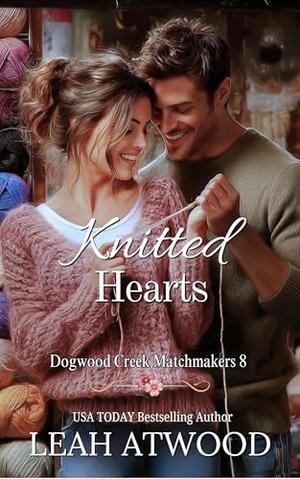 Knitted Hearts: A Contemporary Christian Romance Novella by Leah Atwood