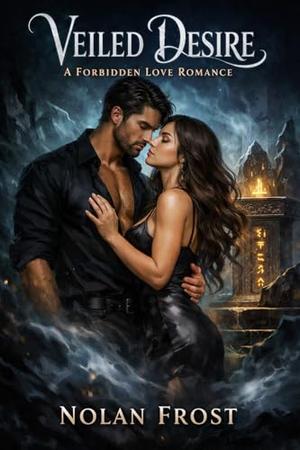 Veiled Desire: A Forbidden Love Romance by Nolan Frost