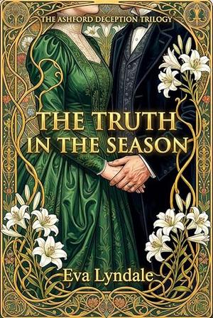The Truth in the Season: A Second Chance Regency Romance and Mystery (The Ashford Deception Trilogy #3)