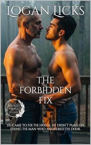 The Forbidden Fix: A First-Time Gay Awakening in a Small-Town by Logan Licks