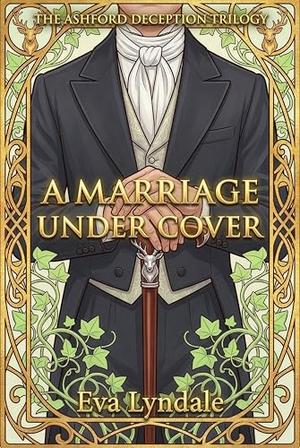 A Marriage Under Cover: A Forced Proximity Historical Regency Romance by Eva Lyndale