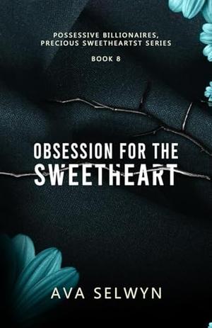 Obsession for the Sweetheart (Possessive Billionaires, Precious Sweethearts #8)