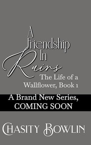 A Friendship In Ruins by Chasity Bowlin