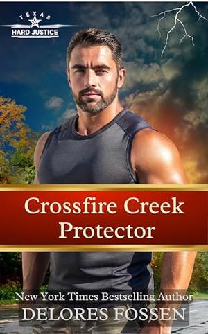 Crossfire Creek Protector by Delores Fossen