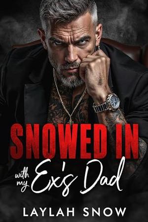 Snowed In with My Ex's Dad: An Age Gap, Bratva Romance by Laylah Snow