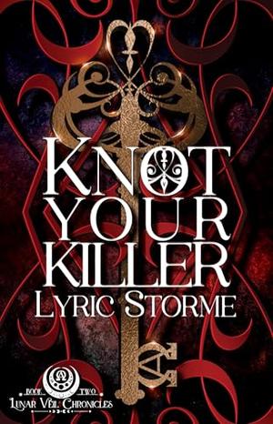Knot Your Killer: Reverse Harem Omegaverse Standalone Series by Lyric Storme