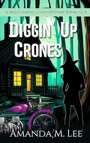 Diggin' Up Crones by Amanda M. Lee