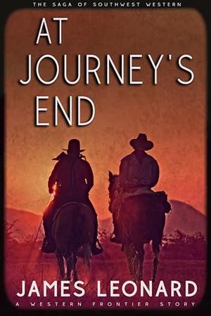 At Journey’s End: A Western Frontier Story by James Leonard