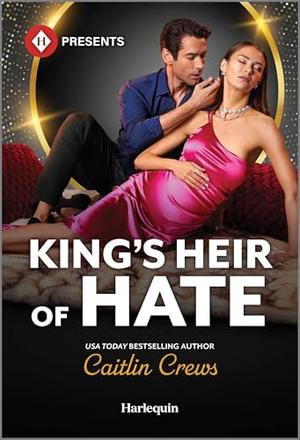 King's Heir of Hate by Caitlin Crews