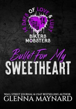 Bullet for my Sweetheart by Glenna Maynard