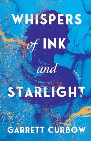 Whispers of Ink and Starlight by Garrett Curbow