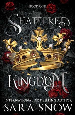 Shattered Kingdom by Sara Snow