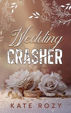 Wedding Crasher by Kate Rozy