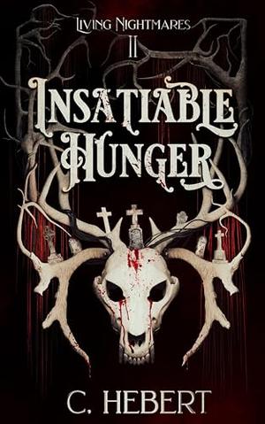 Insatiable Hunger by C. Hebert
