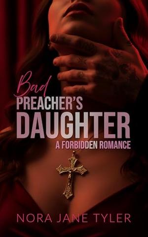 Bad Preacher's Daughter by Nora Jane Tyler