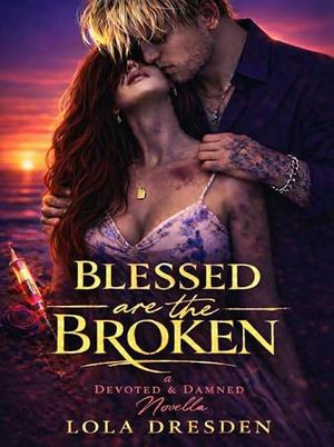 Blessed are the Broken by Lola Dresden