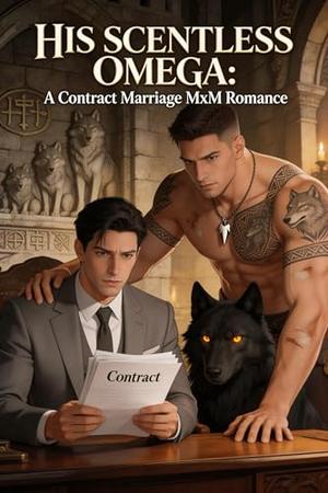 His Scentless Omega: A Contract Marriage MxM Romance by Amelia Anderson