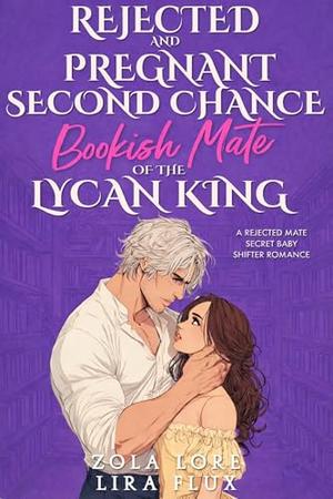 Rejected and Pregnant Second Chance Bookish Mate of the Lycan King: A Rejected Mate Secret Baby Shifter Romance (Possessive Small Town Alpha Kings #22)