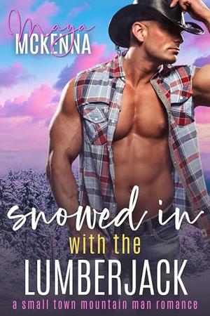 Snowed In With The Lumberjack: A Small Town Mountain Man Romance (Cabin Fever in Cold Creek #3)